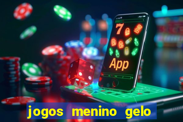 jogos menino gelo menina lava